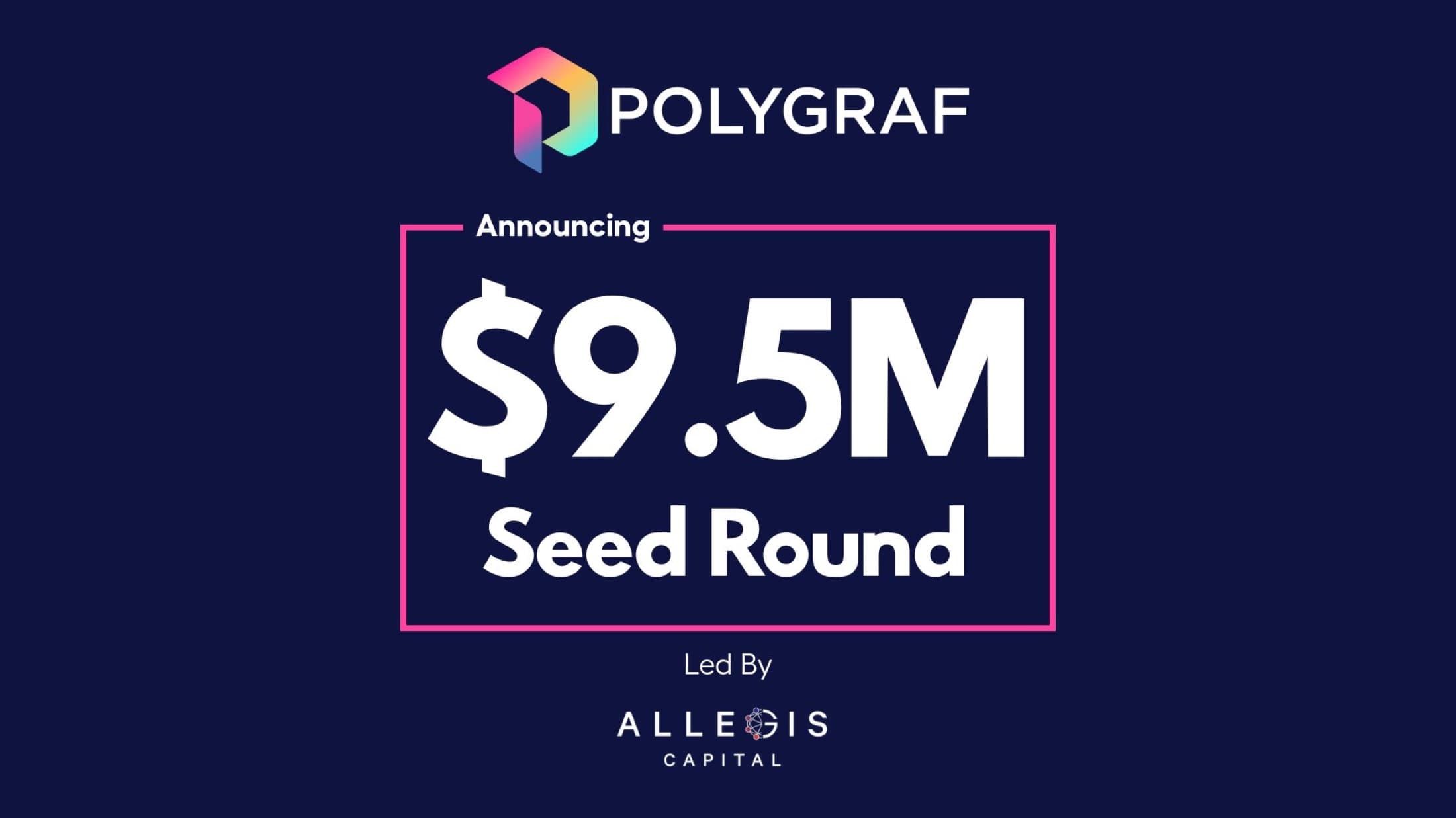 Polygraf announcement card: $9.5M seed round led by Allegis Capital